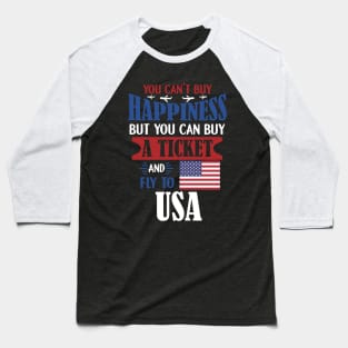 You Can't Buy Happiness - Ticket To USA Gift Baseball T-Shirt